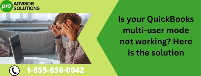 Simple Guide to Fix QuickBooks multi-user mode not working