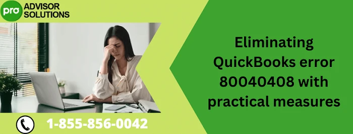 Here Is A Simple Guide To Fix QuickBooks Error 80040408