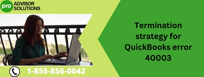 How To Eliminate quickbooks error 40003