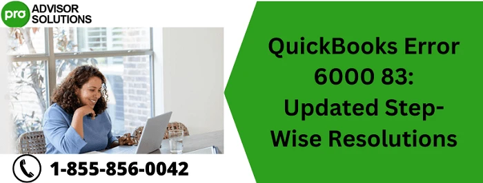 A complete procedure to resolve QuickBooks Error 6000 83