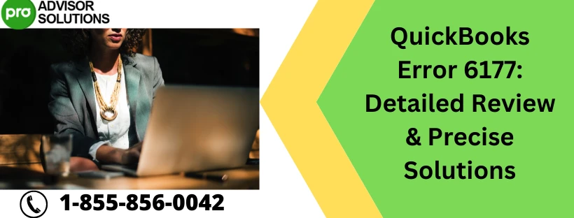 A proper method to troubleshoot QuickBooks Error 6177