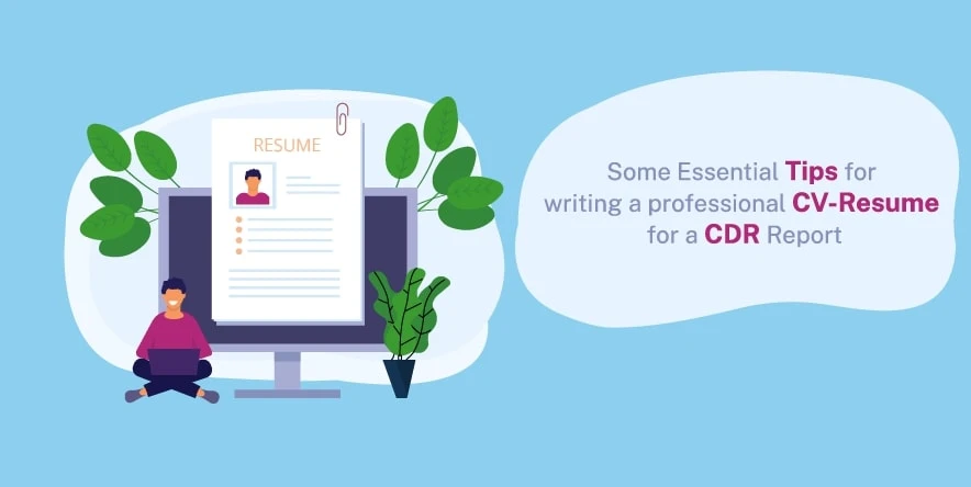 Some Essential Tips for writing a professional CV-Resume for a CDR Report?