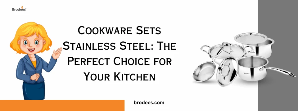 Cookware Sets Stainless Steel: The Perfect Choice for Your Kitchen