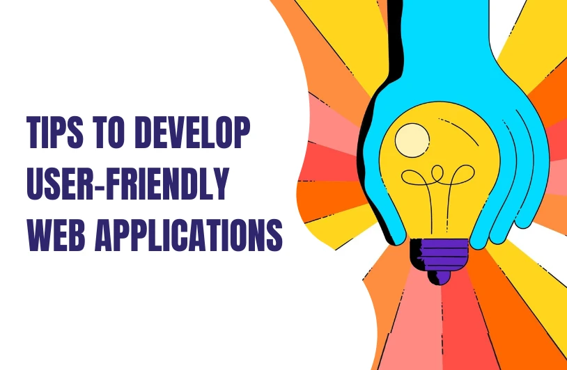 Tips to Develop User-Friendly Web Apps