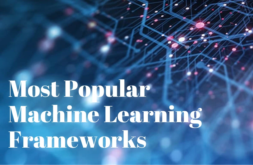 Most Popular Machine Learning Frameworks in 2022
