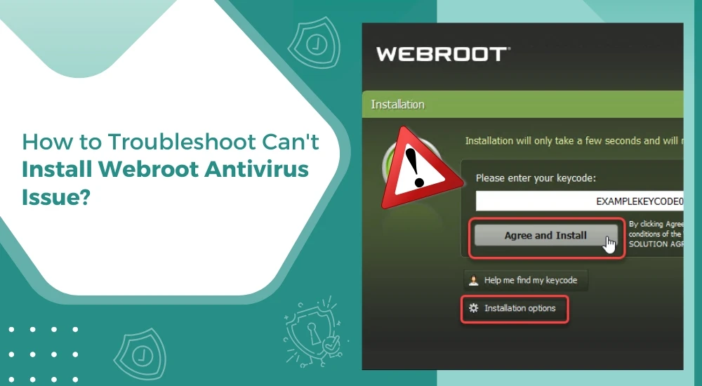 How to Troubleshoot Can’t Install Webroot Antivirus Issue?