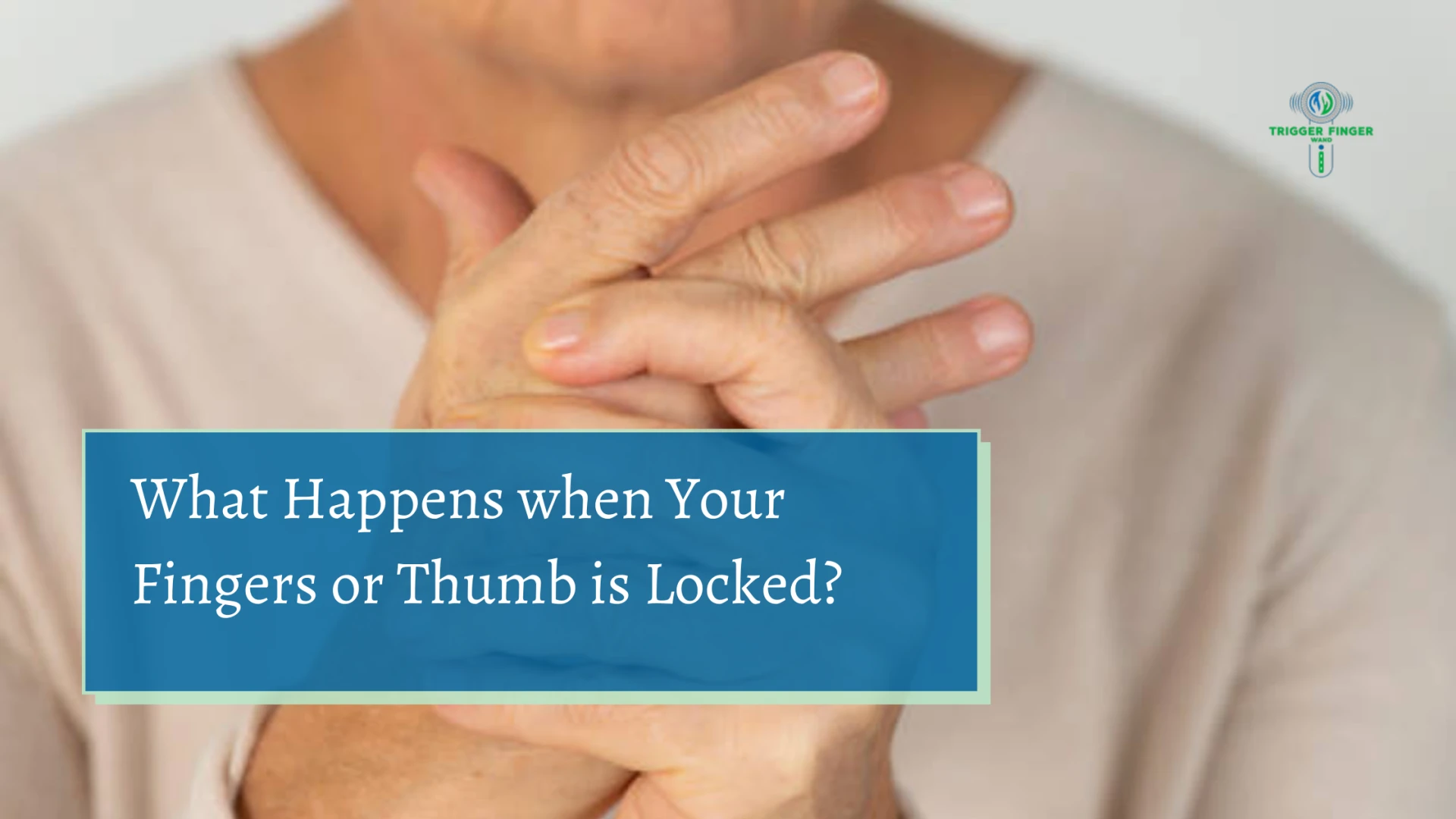 What Happens when Your Fingers or Thumb is Locked?
