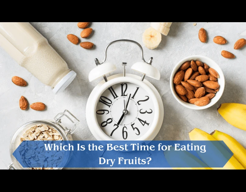 Which Is the Best Time for Eating Dry Fruits?