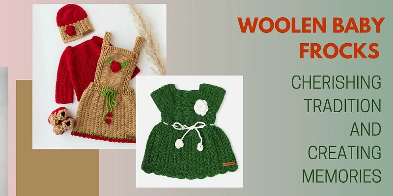 Woolen Baby Frocks: Cherishing Tradition and Creating Memories