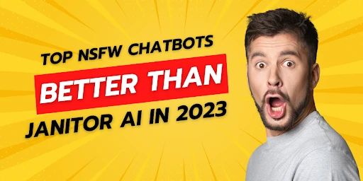 Top NSFW Chatbots Better Than Janitor AI in 2023