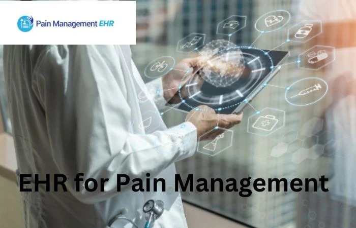 Paving The Path For Revolutionizing Healthcare With EHR For Pain Management