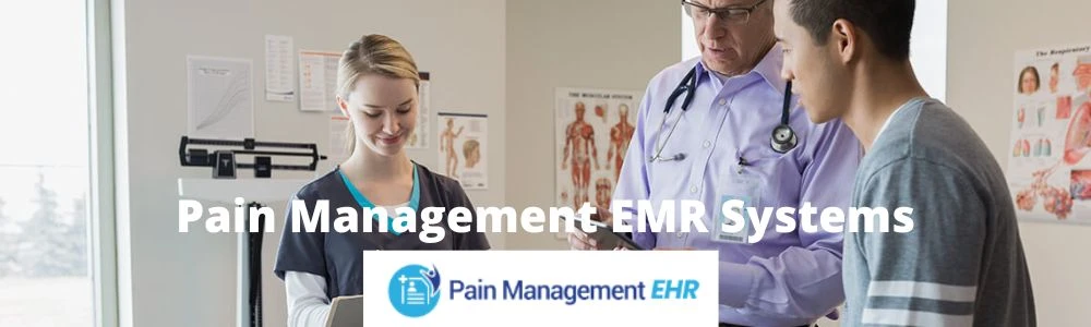Pain Management EMR Systems Help Healthcare Providers Manage Their Practices, Improve Care Quality, and Reduce Costs