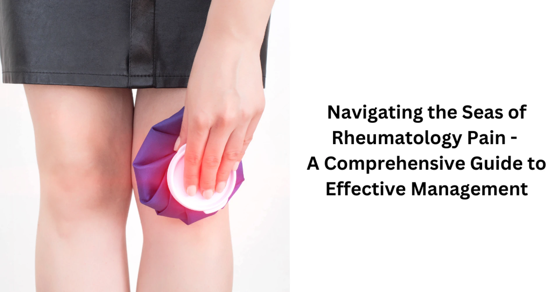 Navigating the Seas of Rheumatology Pain: A Comprehensive Guide to Effective Management