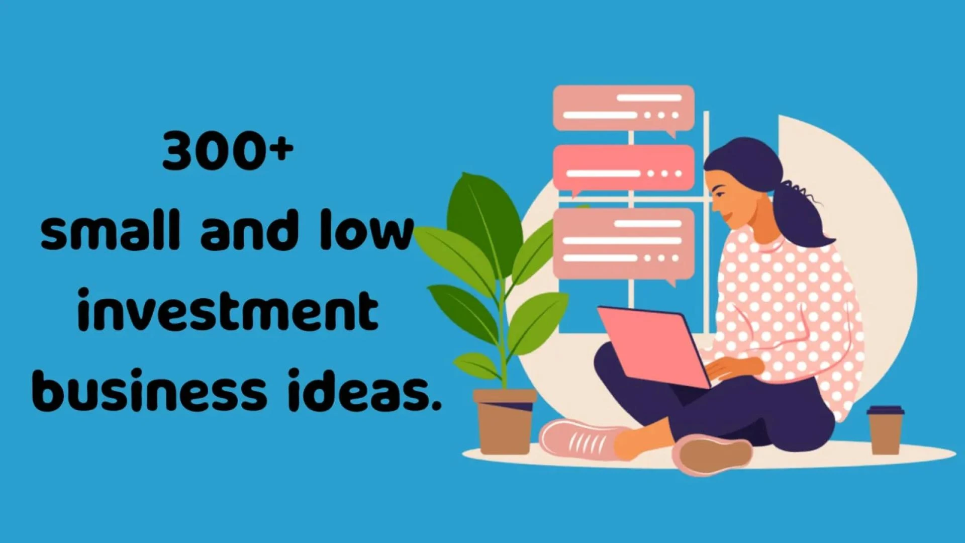 300+ Best Small and Low Investment Business Ideas