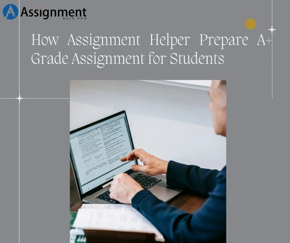 How Assignment Helper Prepare A+ Grade Assignment for Students