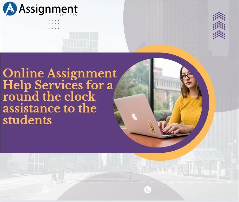 Online Assignment Help Services for a round the clock assistance to the students