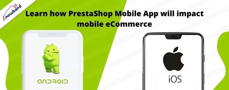 Learn how PrestaShop Mobile App will impact mobile eCommerce