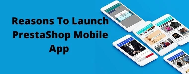 Reasons To Launch PrestaShop Mobile App