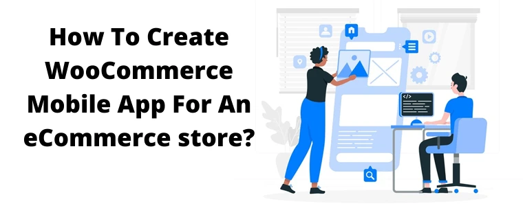 How To Create WooCommerce Mobile App For An eCommerce store?