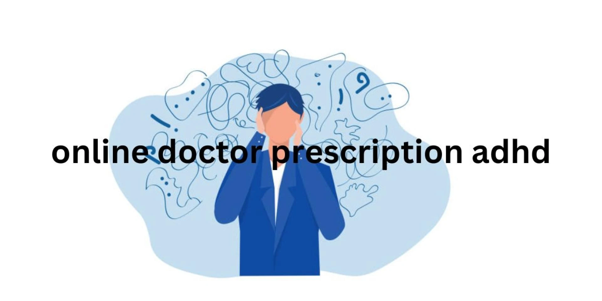 Embrace Telemedicine With Online Doctor Prescription ADHD For You