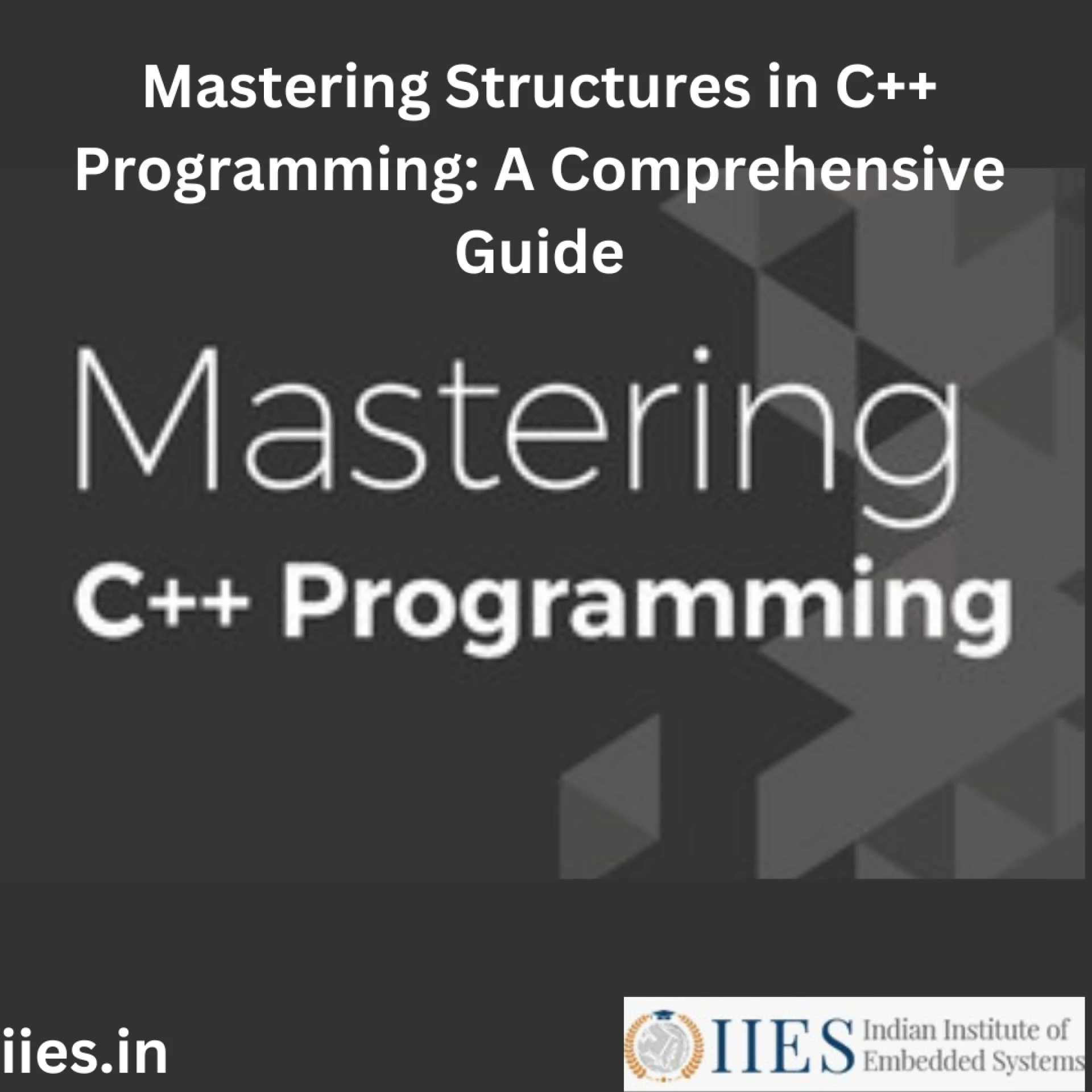 Mastering Structures in C++ Programming: A Comprehensive Guide