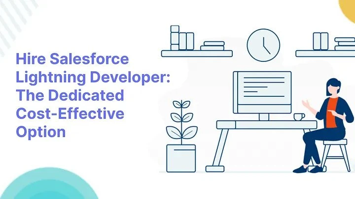Hire Salesforce Lightning Developer- The Dedicated Cost-Effective Option