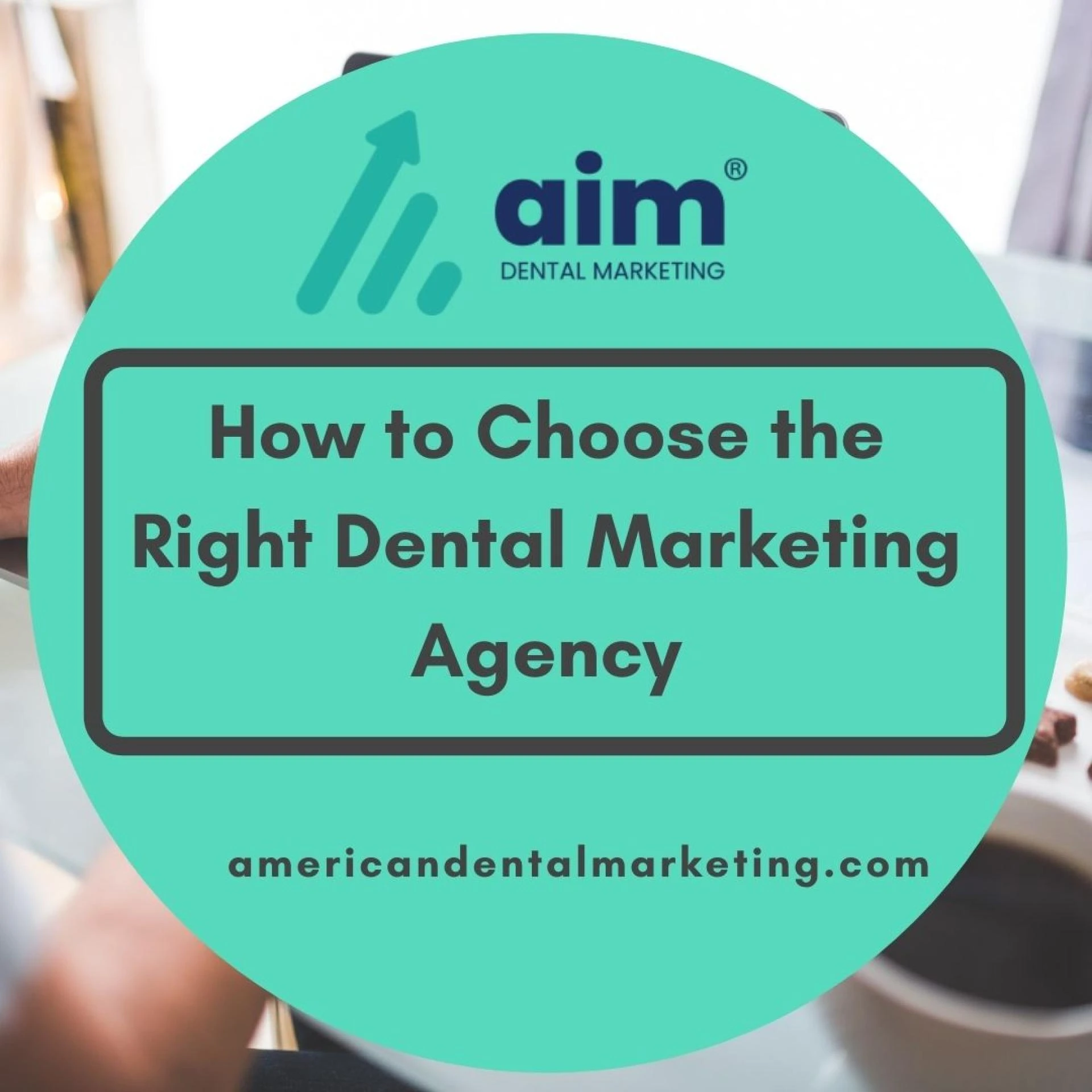 How to Choose the Right Dental Marketing Agency