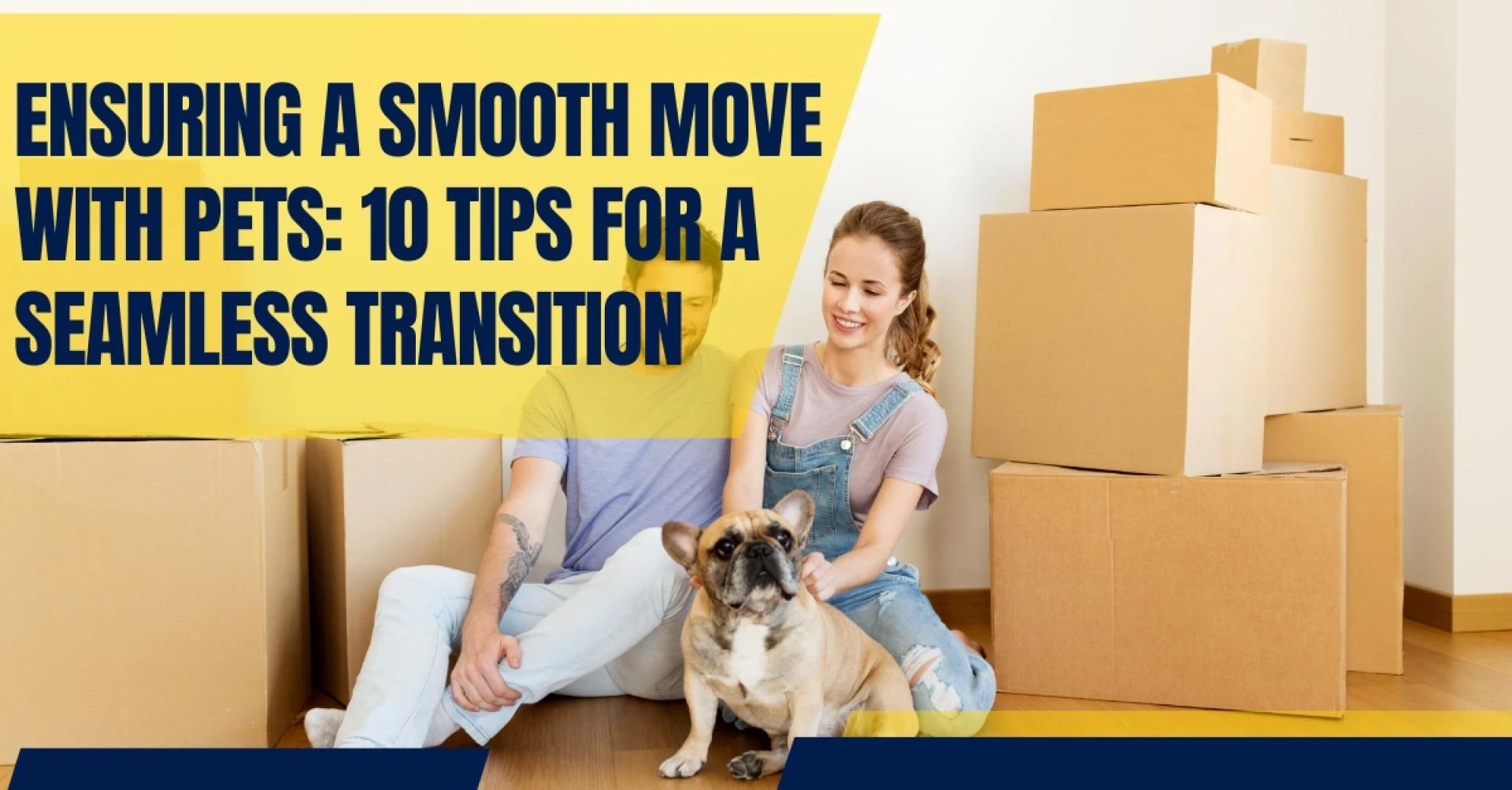 Ensuring a Smooth Move with Pets: 10 Tips for a Seamless Transition