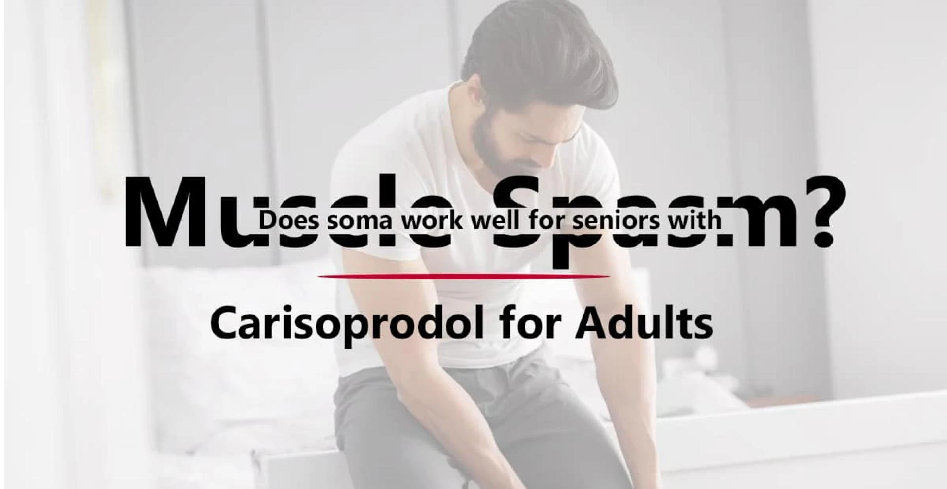 Does soma work well for seniors with muscle spasm? Carisoprodol for adults