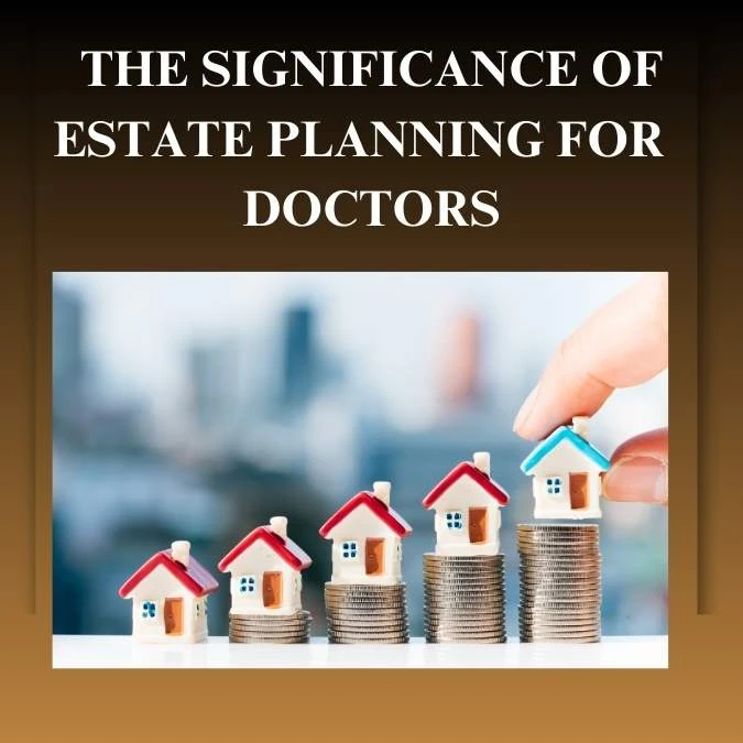 The Significance of Estate Planning for Doctors