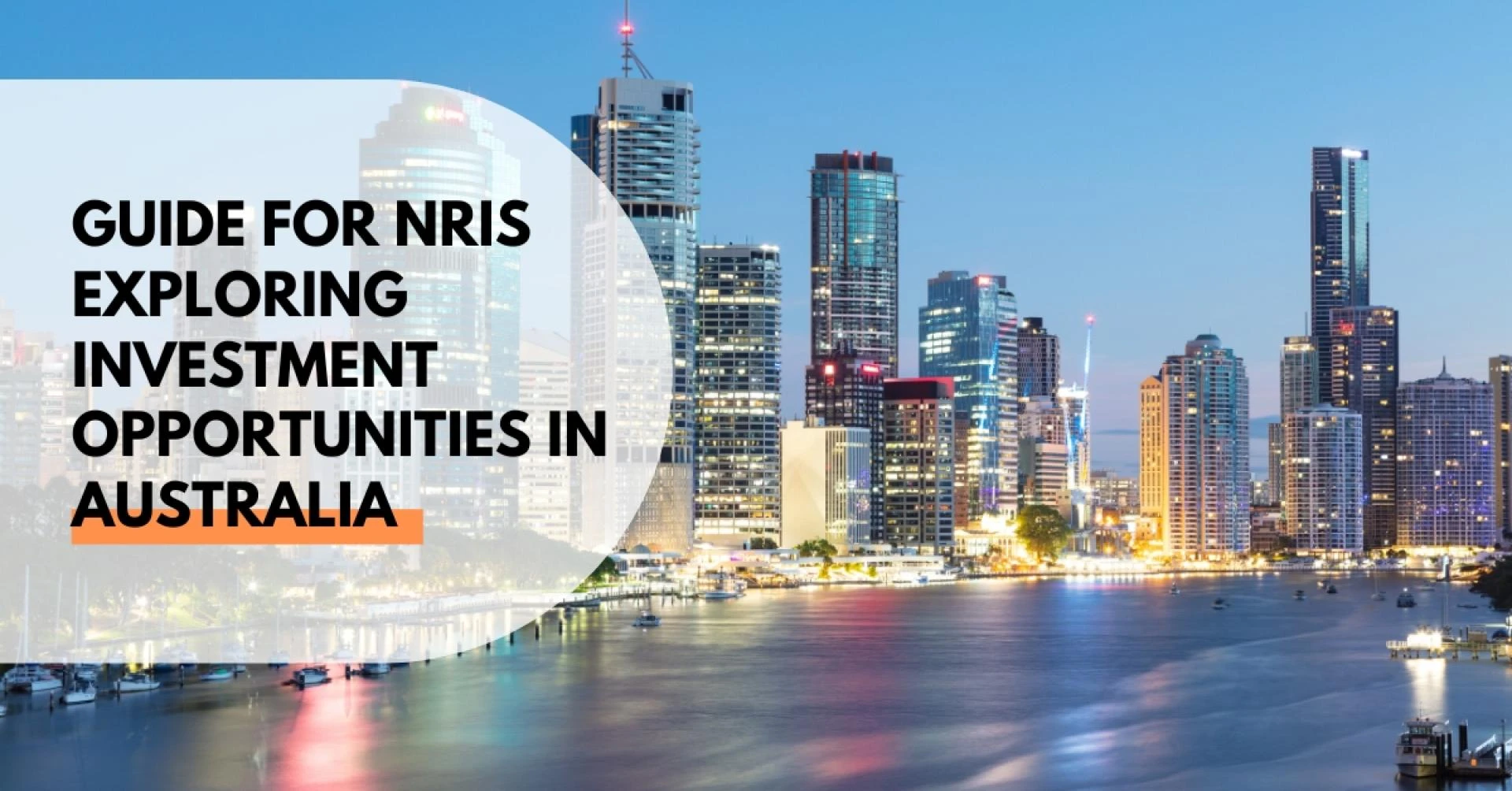 Guide for NRIs Exploring Investment Opportunities in Australia