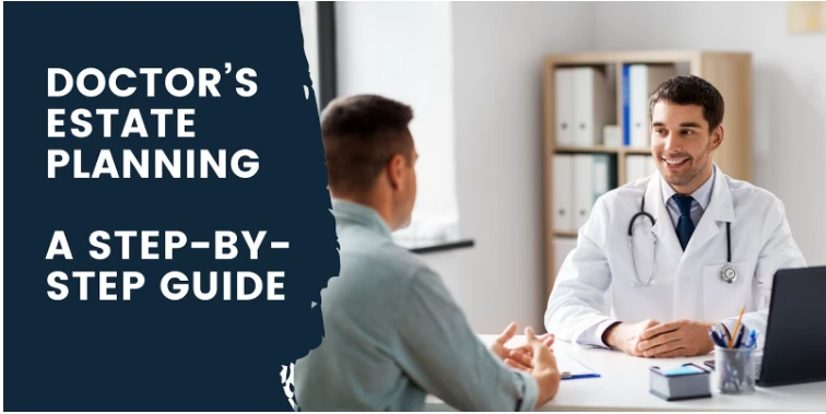 Doctor’s Estate Planning - A Step-by-Step Guide