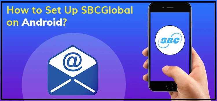 How To Set Up SBCGlobal Email On Android