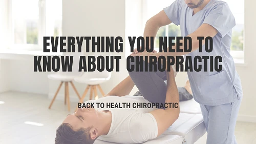 Everything You Need To Know About Chiropractic