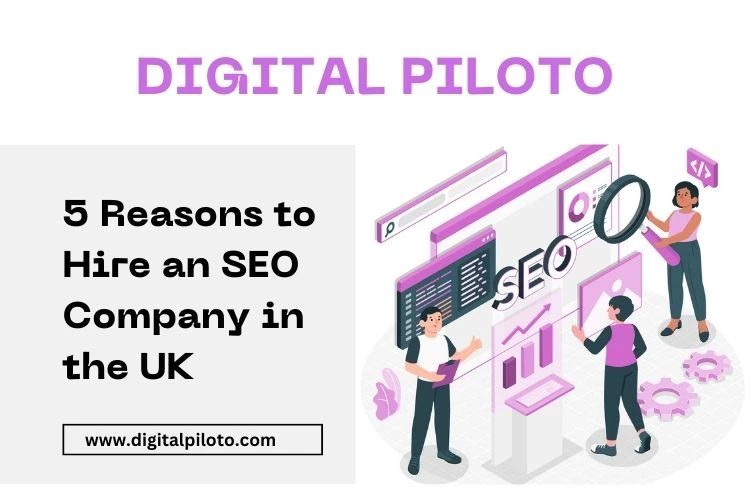 5 Reasons to Hire an SEO Company in the UK