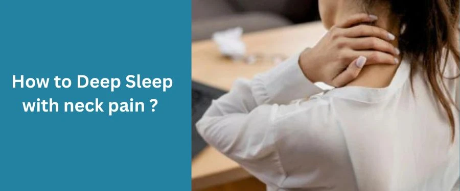 How to sleep deep if your neck hurts?