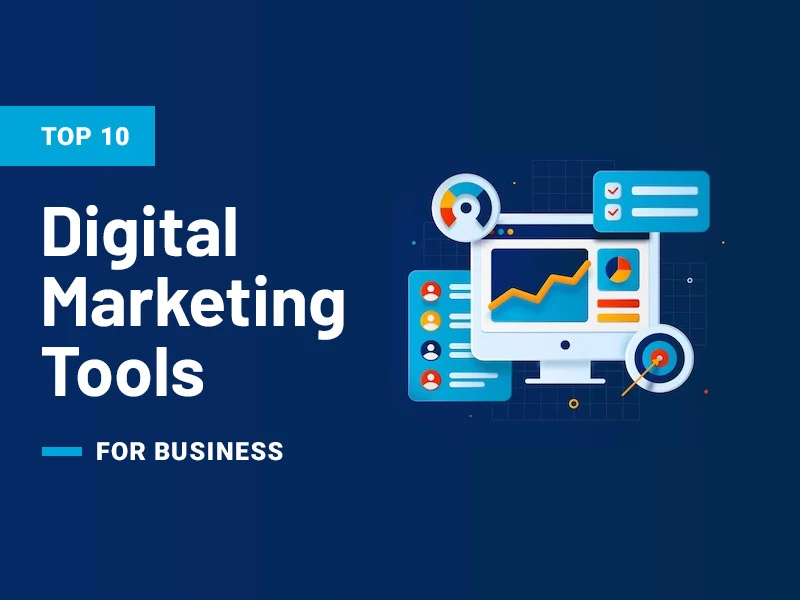 The 10 Most Efficient Marketing Tools for Your Business