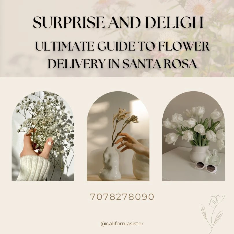 Surprise and Delight: The Ultimate Guide to Flower Delivery in Santa Rosa