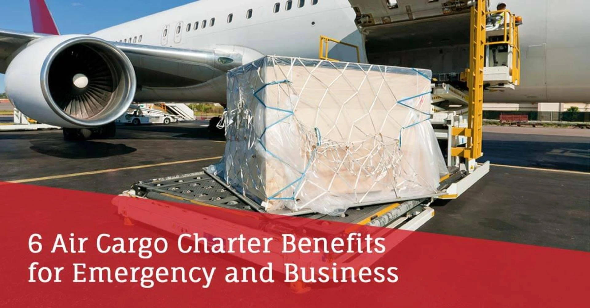 6 Air Cargo Charter Benefits for Emergency and Business