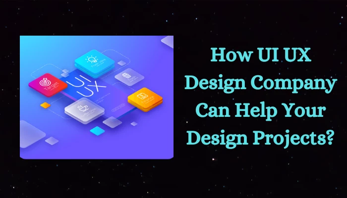How UI UX Design Company Can Help Your Design Projects?