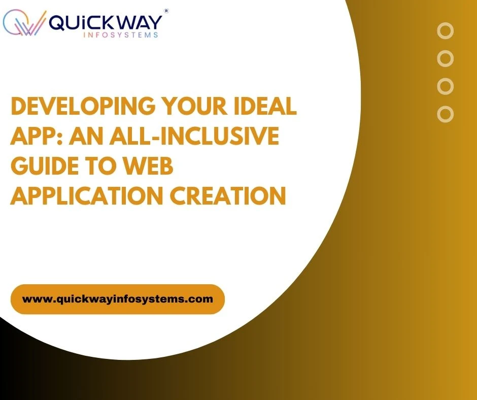 Developing Your Ideal App: An All-Inclusive Guide to Web Application Creation