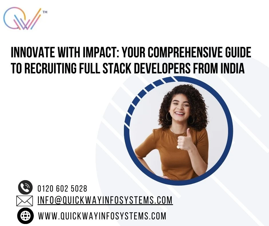 Innovate with Impact: Your Comprehensive Guide to Recruiting Full Stack Developers from India