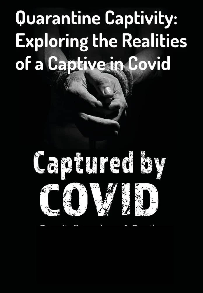 Quarantine Captivity: Exploring the Realities of a Captive in Covid