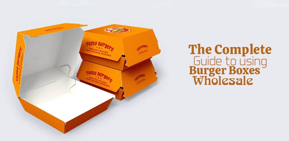 The Complete Guide to using Burger Boxes Wholesale