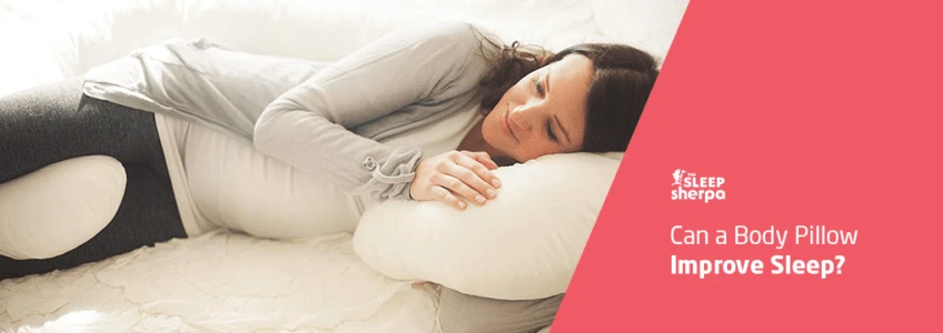 Can a Body Pillow Improve Sleep?