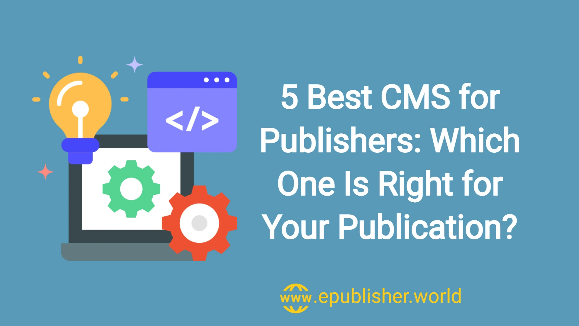5 Best CMS for Publishers: Which One Is Right for Your Publication?