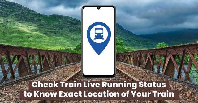 Track Live Train running status So You Never Miss a Train