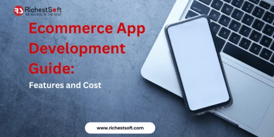 Ecommerce App Development Guide: Features and Cost