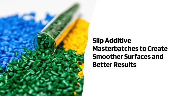 Slip Additive Masterbatches to Create Smoother Surfaces and Better Results