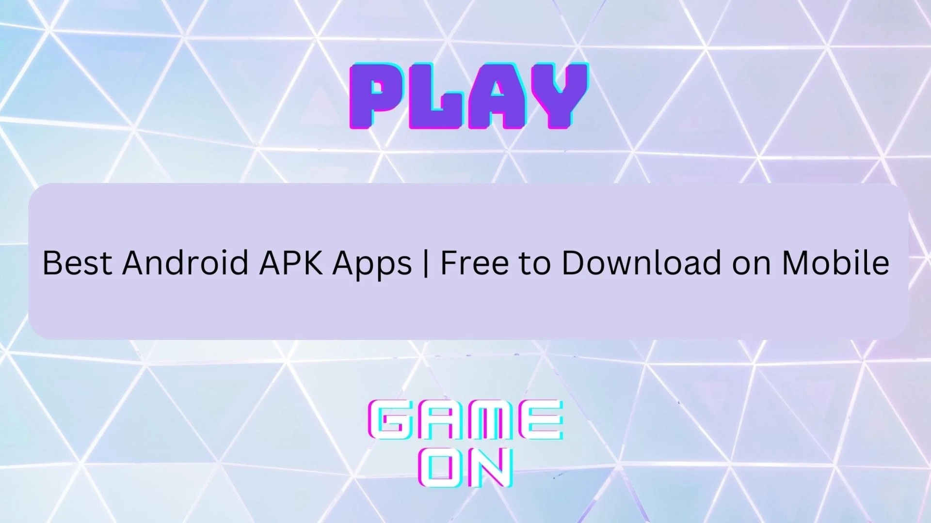 Best Android APK Apps | Free to Download on Mobile